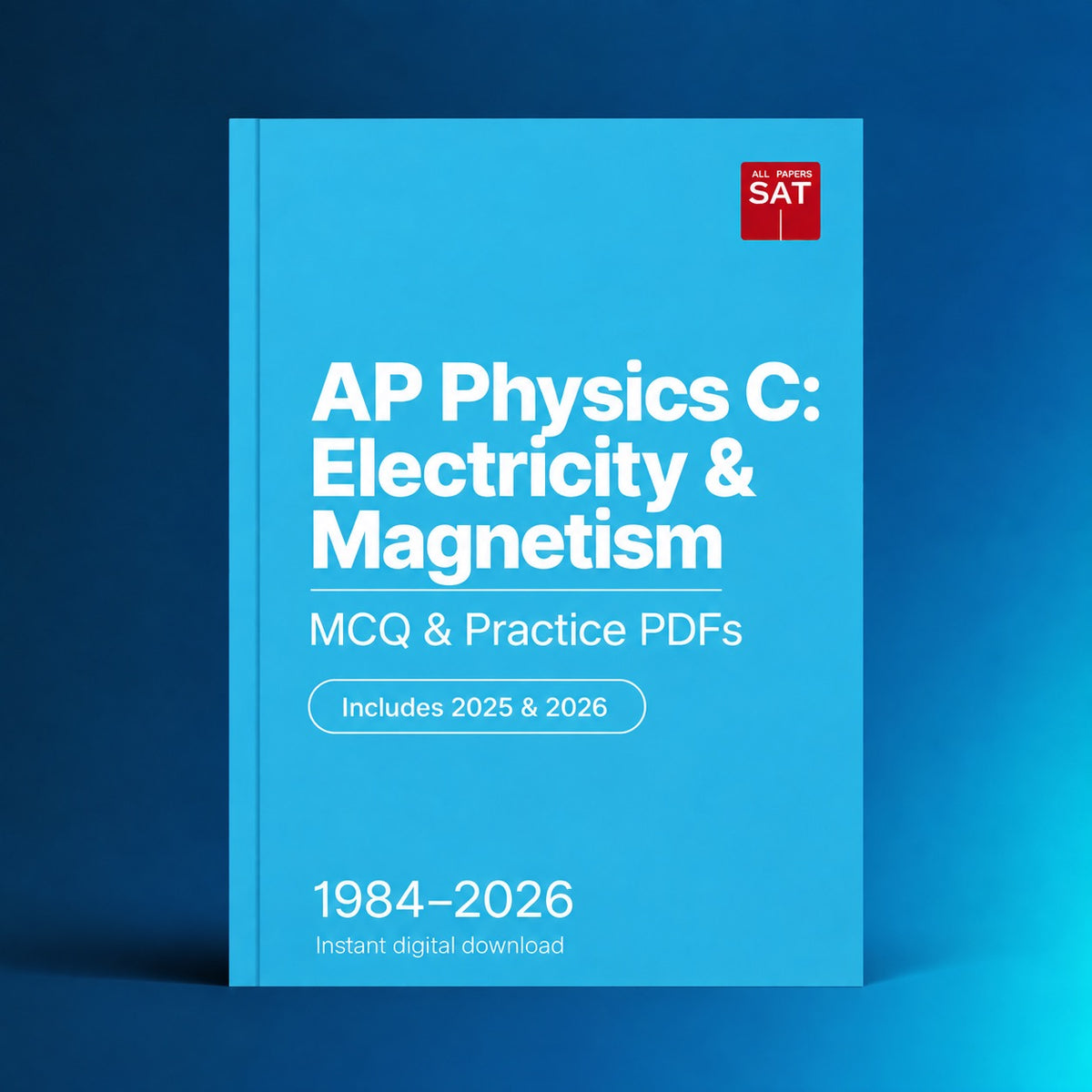 AP Physics C: Electricity & Magnetism digital PDF collection cover, 1984–2026, Includes 2025 & 2026