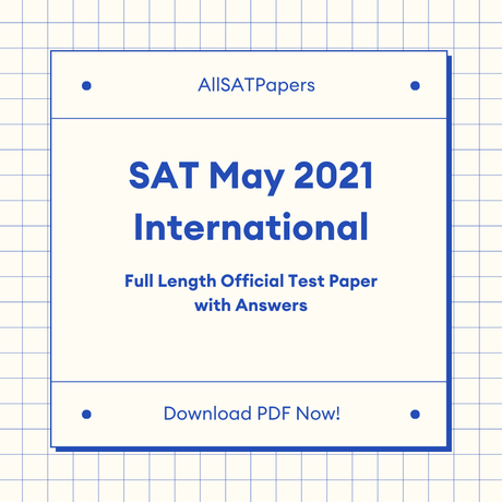 Official 2021 May Print SAT Test | SAT QAS in PDF with Answers - AllSATPapers