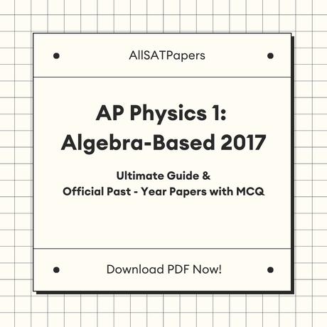 Official AP Physics 1: Algebra-Based 2017 Full Exam | AP Test with MCQ and Answers in PDF - AllSATPapers
