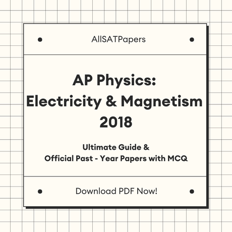 Official AP Physics: Electricity and Magnetism 2018 Full Exam | AP Test with MCQ and Answers in PDF - AllSATPapers