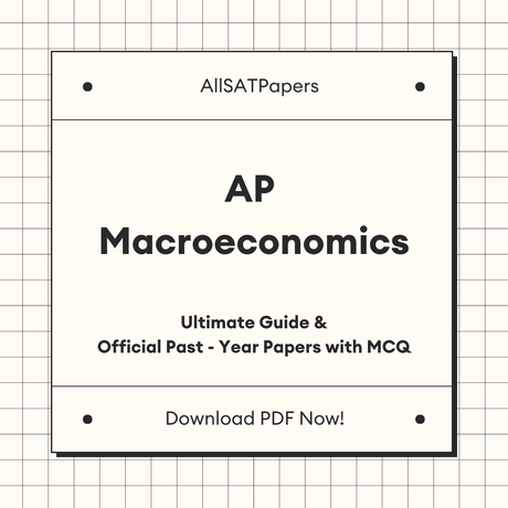 The Ultimate AP Macroeconomics Guide & Official Past-Year Papers with MCQ - AllSATPapers