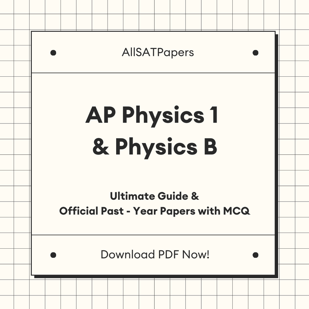 The Ultimate AP Physics 1 & Physics B Guide & Official Past-Year Papers with MCQ - AllSATPapers