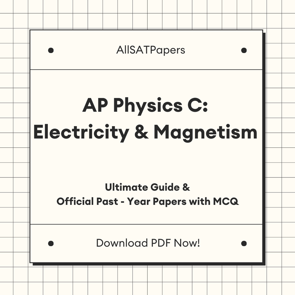 The Ultimate AP Physics C Electricity and Magnetism Guide & Official Past-Year Papers with MCQ - AllSATPapers