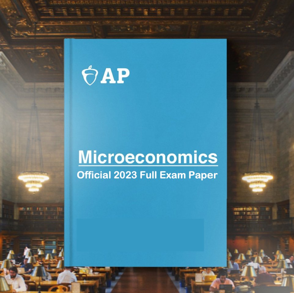 AP Microeconomics Official 2023 Full Exam Paper with MCQ - AllSATPapers