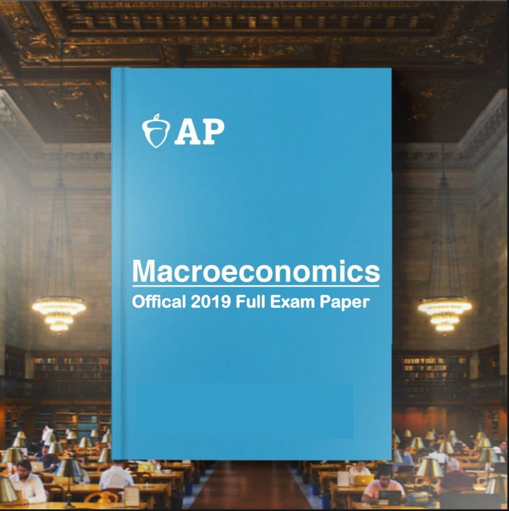 AP Macroeconomic Official 2019 Full Exam Papers with MCQ - AllSATPapers